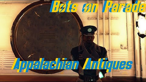 Enclave Event: Bots on Parade - Appalachian Antiques | Fallout 76