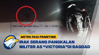 Irak Bombardir Pangkalan Militer 'Victoria' AS di Bagdad - [Metro Pagi Primetime]