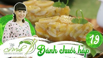 Hướng dẫn cách làm bánh chuối hấp, món bánh dân dã ngon mê li | Bếp cô Minh Tập 19