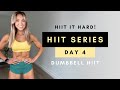 20 Min DUMBBELL HIIT WORKOUT at Home | HIIT IT HARD Series Day 4