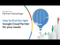 How to find the right Google Cloud Partner