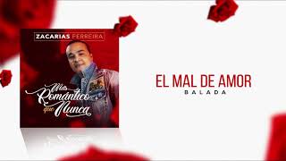 Zacarías Ferreira - El Mal De Amor (Balada) Audio Oficial