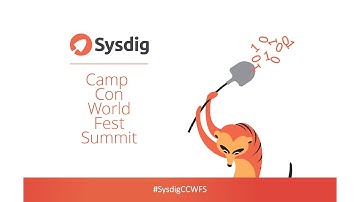 Sysdig Camp-Con-World-Fest-Summit Day 1