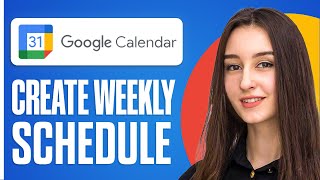 How To Use Google Calendar For Scheduling (Create A Weekly Schedule)