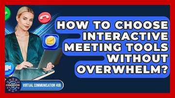 How To Choose Interactive Meeting Tools Without Overwhelm? - Virtual Communication Hub