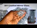 DIY CRUSHED GLASS MIRROR/ How to make Crushed Mirror Glass / Crushed glass DIY