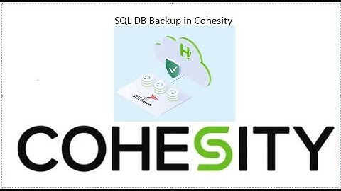 #SQL Backup and Restore in Cohesity, #Cohesity Backup