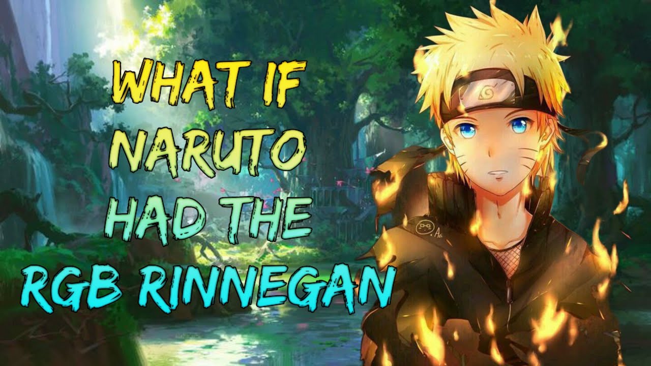 What If Naruto Had The RGB Rinnegan