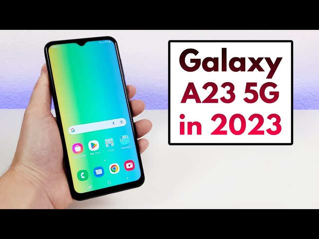 Samsung Galaxy A23 5G in 2023 - (Still Worth It?) 