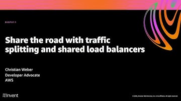 AWS re:Invent 2020: Share the road with traffic splitting and shared load balancers