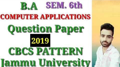 B.A Sem. 6th Computer Applications Paper 2019 CBCS Pattern Jammu University