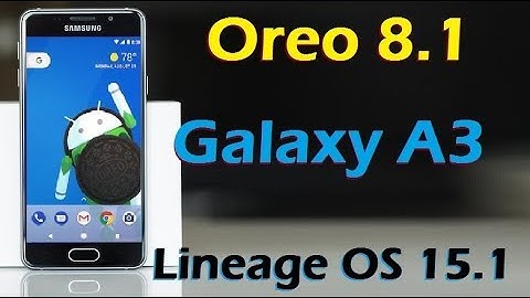 How to Install Android Oreo 8.1 in Samsung Galaxy A3 (Lineage OS 15.1) Install and Review