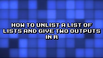 Exploring Advanced R: Unlisting Lists with Dual Outputs