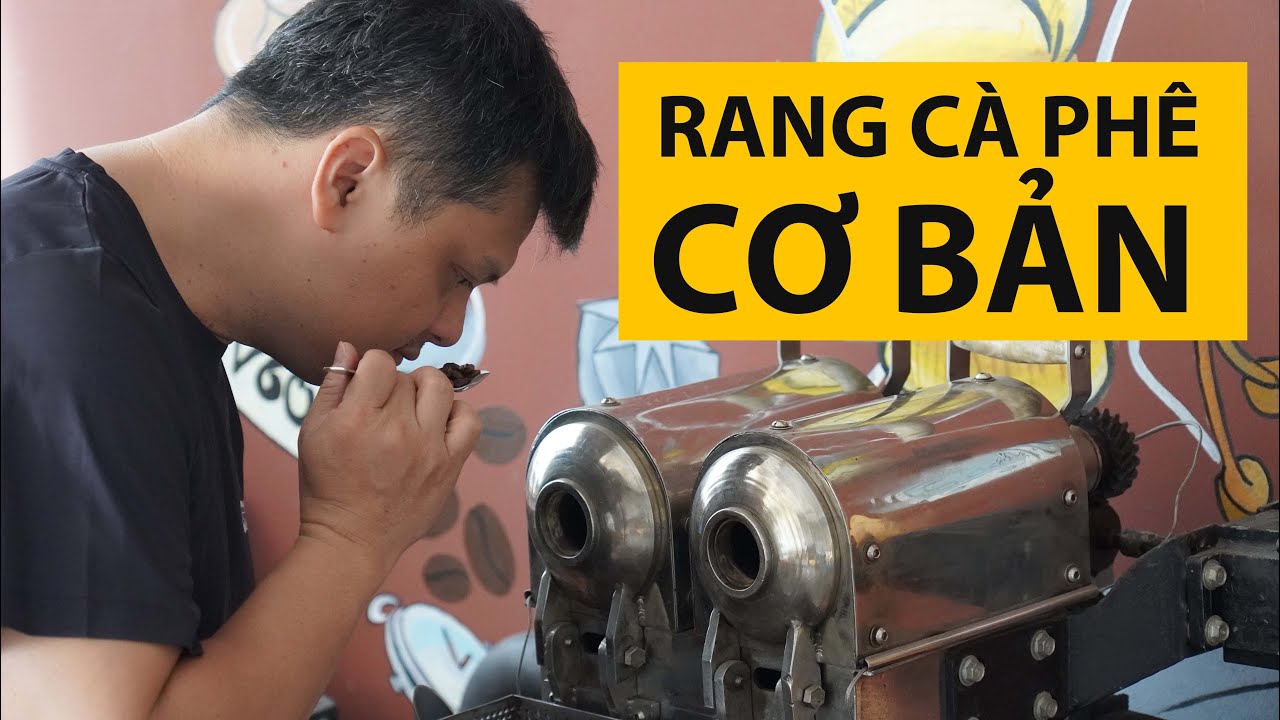Hướng dẫn Rang Cà Phê CƠ BẢN cho người MỚI BẮT ĐẦU