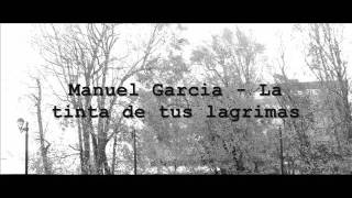 Miniatura del video "Manuel Garcia - La tinta de tus lagrimas"