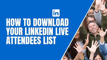 How To Download Your Linkedin Live Attendees List