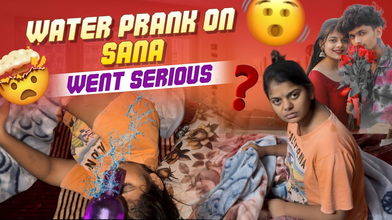 Water Prank On Sana Went Serious😡@Mrsaioffical01