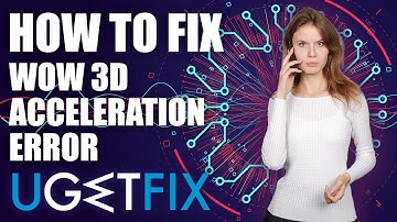 How to fix World of Warcraft was unable to start up 3D acceleration error on Windows 10