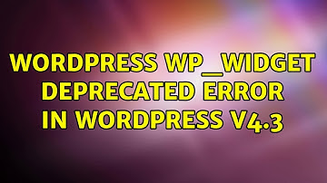 Wordpress: WP_Widget deprecated error in Wordpress V4.3 (5 Solutions!!)