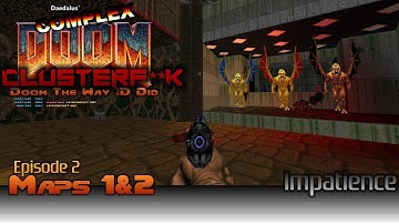 Doom: The Way ID Did w/ Complex Doom: ClusterF**k - Part 4 - Impatience