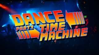 Dance Party Time Machine 2013 - Highlight Reel