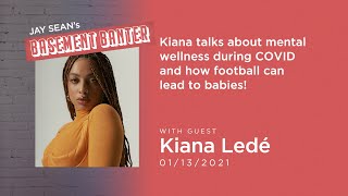 Jay Sean Basement Banter | EP #20 - Kiana Ledé on mental wellness and how Football leads to babies!