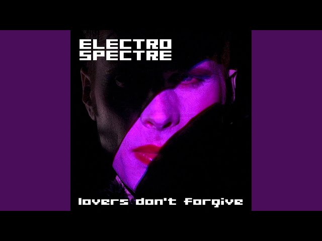 Electro spectre - Lovers Don't Forgive