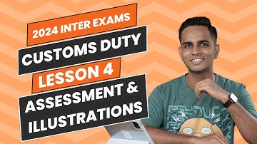 Assessment of Customs Duty | Customs Duty | Indirect Tax | KYDU IDTX