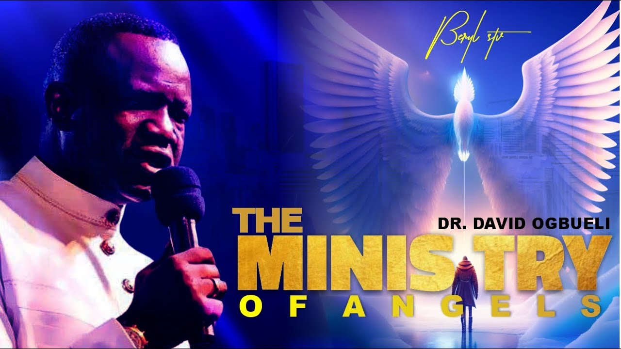 THE MINISTRY OF ANGELS | PRT 1 | DR. DAVID OGBUELI | #davidogbueli # ...