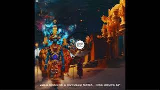 Kutullo Nawa, Zulu Mageba - Rise Above/Original Mix/