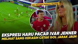 Menangis Saat Ivar Jebol Gawang Irak !! Tangisan Pacar Ivar Jenner Cetak Gol Untuk Timnas U-23