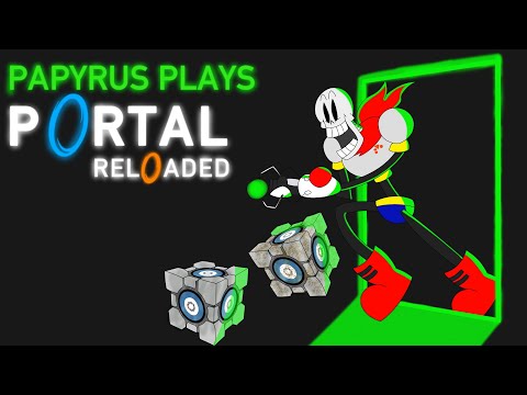 Papyrus Plays| Portal Reloaded