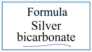 How to Write the Formula for Silver bicarbonate (Silver hydrogen carbonate)
