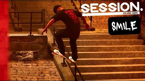 SMILE - Session: Skate Sim (Realistic Part/Edit) - zolah