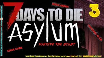(3) ASYLUM : More Insanity | 7 Days to Die Overhaul Mod