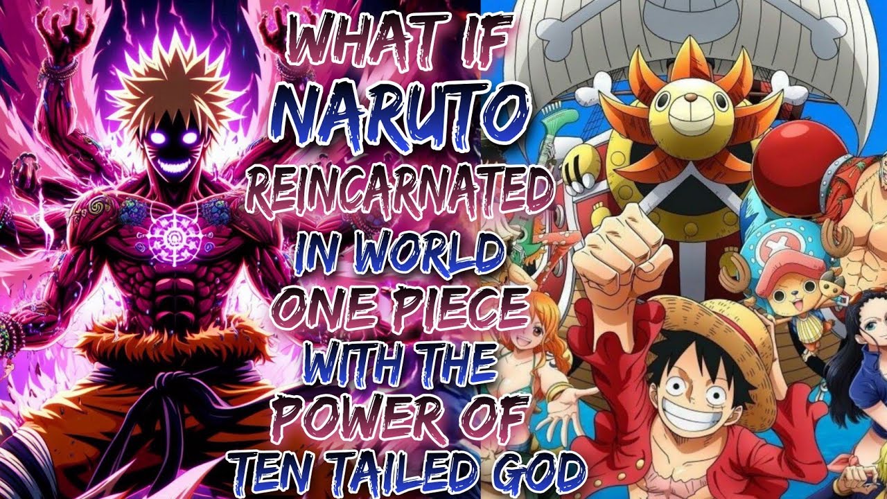 What If Naruto Reincarnated In World Of One Piece With The Power Of Ten Tailed God ?