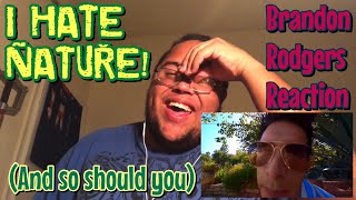 Ivanimal Reacts to Brandon Rogers - I HATE NATURE (and so should YOU)