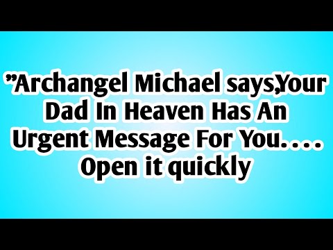 👉"Archangel Michael says,Your Dad In Heaven Has An Urgent Message For You. . . . Open it quickly. 