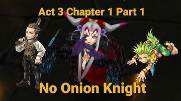 [DFFOO GL] No Onion Knight, Cater CA for Orb - Act 3 Chapter 1 Part 1 Lufenia