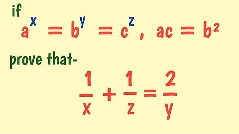 How to prove ।। a^x =b^y = c^z and ac = b² prove that 1/x+1/z= 2/y @mathscuriosity494