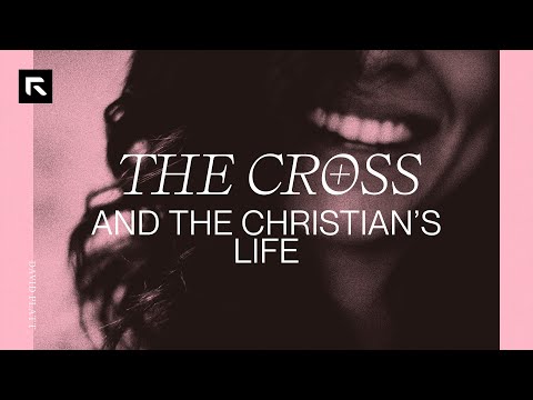 The Cross and the Christian's Life
