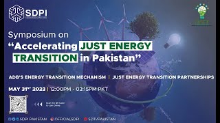 Symposium on “Accelerating the Just Energy Transition in Pakistan”