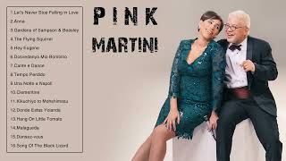 THE VERY BEST OF PINK MARTINI - PINK MARTINI GREATEST HITS FULL ALBUM 2023