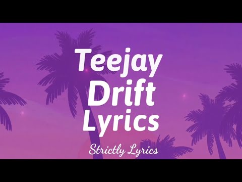 Teejay - Drift Lyrics | Strictly Lyrics