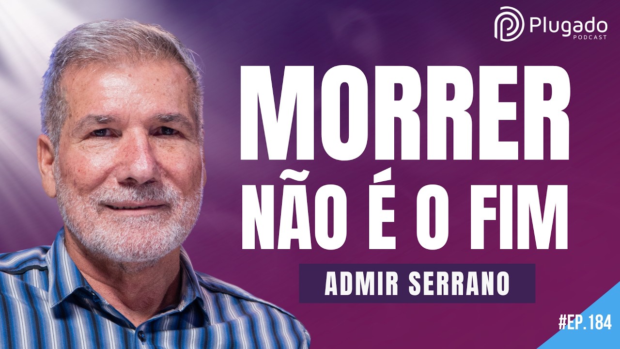 O QUE ACONTECE DEPOIS DA MORTE? ADMIR SERRANO NO PLUGADO 