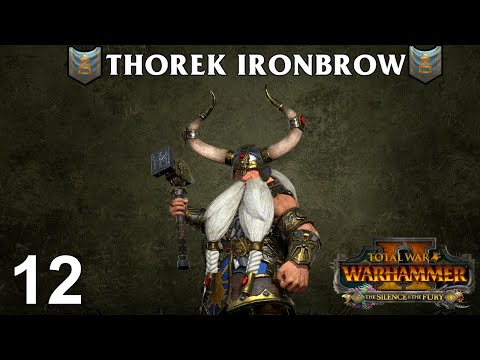 THOREK IRONBROW #12 - The Silence & The Fury - Total War: Warhammer 2 Vortex Campaign