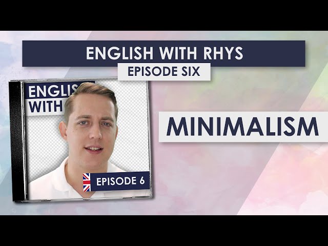 Episode 06: Minimalism