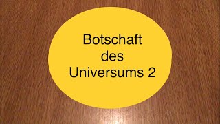 Botschaft des Universums Teil 2