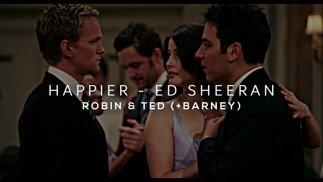 Happier  - Robin and Ted (+Barney) HD
