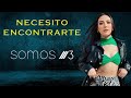 Somos 3 | Necesito Encontrarte (Letra Oficial)